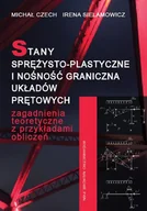 Technika - Stany sprężysto-plastyczne i nośność graniczna układów prętowych - Michał Czech, Sielamowicz Irena - miniaturka - grafika 1