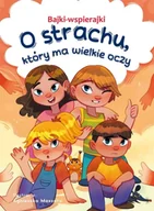 Książki edukacyjne - Bajki-wspierajki. O strachu, który ma wielkie oczy - Anna Paszkiewicz - miniaturka - grafika 1