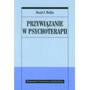 Psychologia - Wydawnictwo Uniwersytetu Jagiellońskiego Przywiązanie w psychoterapii - Wallin David J. - miniaturka - grafika 1
