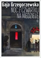 Kryminały - Wydawnictwo Literackie Noc z czwartku na niedzielę - GAJA GRZEGORZEWSKA - miniaturka - grafika 1