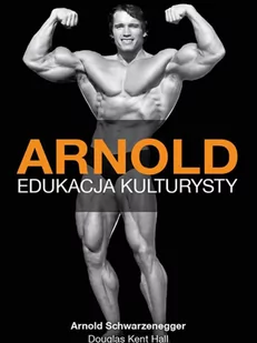 Arnold. Edukacja kulturysty - E-booki - poradniki - miniaturka - grafika 1