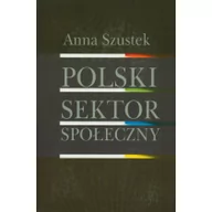 Polityka i politologia - Polski sektor społeczny - Szustek Anna - miniaturka - grafika 1