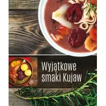 Wyjątkowe smaki Kujaw - Wysyłka od 3,99 - Diety, zdrowe żywienie - miniaturka - grafika 1