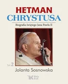Biografie i autobiografie - Hetman Chrystusa Tom 2 Jolanta Sosnowska - miniaturka - grafika 1
