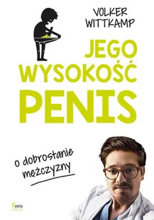 Jego wysokość penis - Volker Wittkamp - Literatura popularno naukowa dla młodzieży - miniaturka - grafika 1