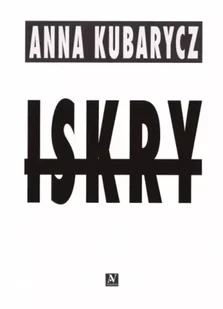 Iskry - Anna Kubarczyk - Poezja - miniaturka - grafika 1