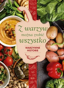 Z warzyw można zrobić wszystko. Warzywne historie - Diety, zdrowe żywienie - miniaturka - grafika 4