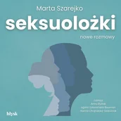 Audiobooki - słuchowiska - Seksuolożki. Nowe rozmowy Marta Szarejko - miniaturka - grafika 1