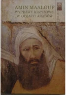 Historia świata - Wyprawy krzyżowe w oczach Arabów - miniaturka - grafika 1