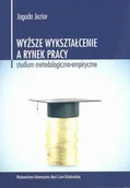 Polityka i politologia - UMCS Wydawnictwo Uniwersytetu Marii Curie-Skłodows Wyższe wykształcenie a rynek pracy Studium metodologiczno-empiryczne - Jagoda Jezior - miniaturka - grafika 1