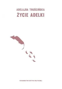 Adelajda Truścińska Życie Adelki - Proza - miniaturka - grafika 2