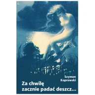 Baśnie, bajki, legendy - Atut Za chwilę zacznie padać deszcz... Szymon Koprowski - miniaturka - grafika 1