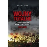 Historia świata - Księgarnia Akademicka Wojny totalne i kształtowanie się współczesnej Ukrainy 1914-1954 George O Liber - miniaturka - grafika 1
