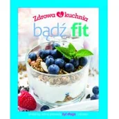 Książki kucharskie - praca zbiorowa Zdrowa kuchnia Bądź fit - miniaturka - grafika 1