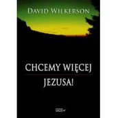 Książki religijne obcojęzyczne - Chcemy więcej Jezusa - David Wilkerson - miniaturka - grafika 1