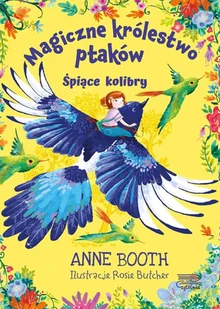 Śpiące Kolibry Magiczne Królestwo Ptaków Anne Booth - Powieści i opowiadania - miniaturka - grafika 2