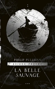 Philip Pullman La Belle Sauvage - Fantasy - miniaturka - grafika 2