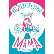 Nieperfekcyjna mama - Miłość, seks, związki - miniaturka - grafika 1