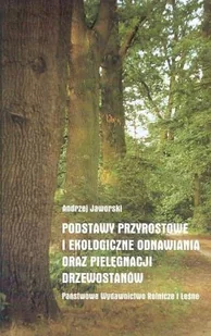 Podstawy Przyrostowe i Ekologiczne Odnawiania oraz Pielęgnacji Drzewostanów - Nauki przyrodnicze Podstawy Przyrostowe i Ekologiczne Odnawiania oraz Pielęgnacji Drzewostanów - Nauki przyrodnicze - miniaturka - grafika 1
