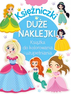 Księżniczki. Duże naklejki. Książka do kolorowania i uzupełniania - kolorowanka - Książki edukacyjne - miniaturka - grafika 1