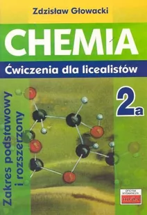 Chemia 2a Ćwiczenia dla licealistów Zakres podstawowy i rozszerzony - Zdzisław Głowacki - Podręczniki dla liceum Chemia 2a Ćwiczenia dla licealistów Zakres podstawowy i rozszerzony - Zdzisław Głowacki - Podręczniki dla liceum - miniaturka - grafika 1