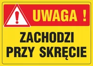 Akcesoria BHP - Tablica Uwaga zachodzi przy skręcie 25x35 PCV 1mm - miniaturka - grafika 1