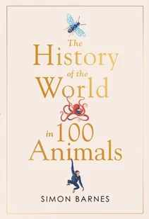 Simon & Schuster Ltd History of the World in 100 Animals - Pozostałe książki - miniaturka - grafika 1