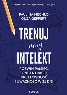 Trenuj swój intelekt. Rozwiń pamięć, koncentrację, kreatywność i uważność w 31 dni - E-booki - nauka - miniaturka - grafika 1