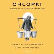 Audiobooki - literatura faktu - Chłopki. Opowieść o naszych babkach - miniaturka - grafika 1