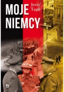Moje Niemcy - Jerzy Tepli - Historia świata - miniaturka - grafika 2