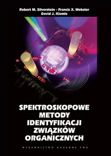 Spektroskopowe metody identyfikacji związków organicznych - Silverstein Robert M., Webster Francis X., Kiemle David J. - Podręczniki dla szkół wyższych - miniaturka - grafika 1