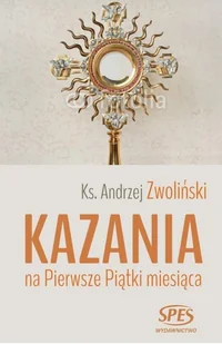 SPES ks. Andrzej Zwoliński Kazania na Pierwsze Piątki miesiąca - Religia i religioznawstwo - miniaturka - grafika 2