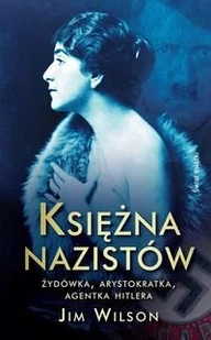 Księżna nazistów. Żydówka, arystokratka, agentka Hitlera - Biografie i autobiografie - miniaturka - grafika 1