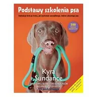 Poradniki hobbystyczne - ALMA-PRESS Podstawy szkolenia psa.Instrukcje krok po kroku, jak wychować szczęśliwego, dobrze ułożonego psa Sundance Kyra - miniaturka - grafika 1