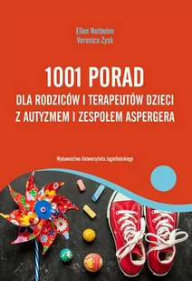 Wydawnictwo Uniwersytetu Jagiellońskiego 1001 porad dla rodziców i terapeutów dzieci z autyzmem i zespołem Aspergera - Ellen Notbohm, Zysk Veronica - Pedagogika i dydaktyka - miniaturka - grafika 1