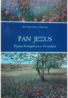 Religia i religioznawstwo - Pan Jezus Epopeja Ewangeliczna w 33 tytułach - miniaturka - grafika 1