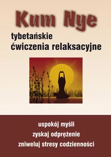 Kum Nye. Tybetańskie ćwiczenia relaksacyjne - Mariusz Włoczysiak - Poradniki hobbystyczne - miniaturka - grafika 2