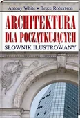 Książki o kulturze i sztuce - Architektura dla Początkujących. Słownik Ilustrowany - miniaturka - grafika 1