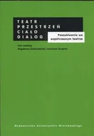 Książki o kulturze i sztuce - Teatr Przestrzeń Ciało Dialog - miniaturka - grafika 1