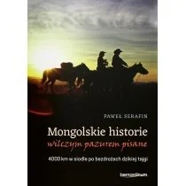 Bernardinum Mongolskie historie wilczym pazurem pisane. 4000 km w siodle po bezdrożach dzikiej tajgi Paweł Serafin - Książki podróżnicze - miniaturka - grafika 2