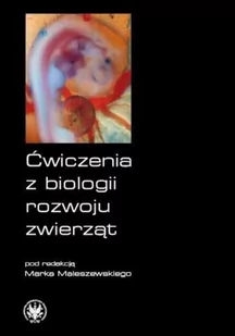 Wydawnictwa Uniwersytetu Warszawskiego Ćwiczenia z biologii rozwoju zwierząt - Wydawnictwo Uniwersytetu Warszawskiego - Felietony i reportaże - miniaturka - grafika 1