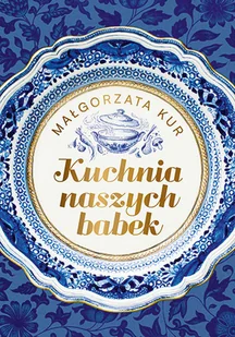 Kuchnia naszych babek - Kuchnia polska - miniaturka - grafika 1
