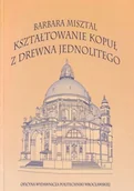 Technika - Kształtowanie kopuł z drewna jednolitego - miniaturka - grafika 1