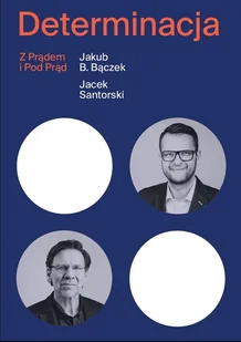 DETERMINACJA Z PRĄDEM I POD PRĄD Jakub B Bączek - Psychologia - miniaturka - grafika 2