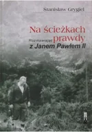 Religia i religioznawstwo - Na ścieżkach prawdy Rozmawiając z Janem Pawłem II - miniaturka - grafika 1