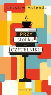 Przy stoliku w Czytelniku - Felietony i reportaże - miniaturka - grafika 1