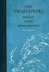 Nadzieja, miłość, spisane pacierze. Wiersze wybrane - Poezja - miniaturka - grafika 1