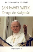 Biografie i autobiografie - Jan Paweł Wielki. Droga do świętości - Mieczysław Maliński - książka - miniaturka - grafika 1