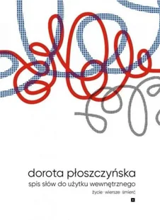 Spis słów do użytku wewnętrznego - Dorota Płoszczyńska - Poezja - miniaturka - grafika 1