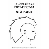 Podręczniki dla liceum - Technologia fryzjerstwa. Stylizacja. Zeszyt ćwiczeń do nauki przedmiotów dla szkół o profilu fryzjerskim - miniaturka - grafika 1